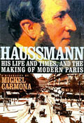 Haussmann, His Life and Times, <br />and the Making of Modern Paris
